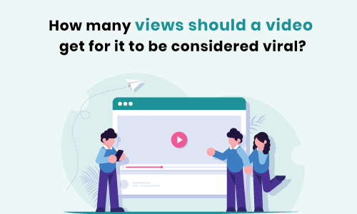 How many views should a video get for it to be considered viral?