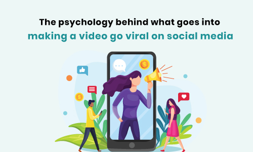 The psychology behind what goes into making a
                                                        video go viral on social media