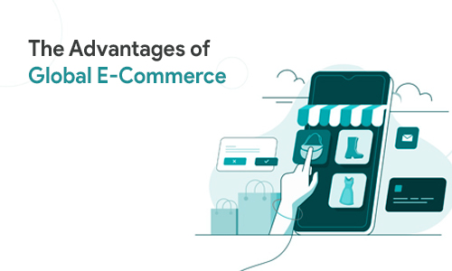 Advantages of Global E-Commerce